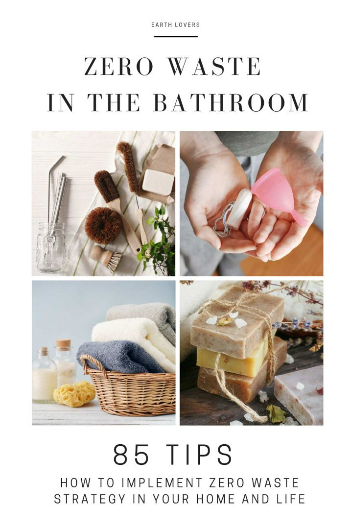 Zero Waste in the Bathroom. 85 tips how to implement a zero waste strategy in your home and life