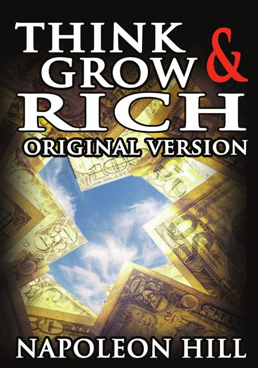 Think and Grow Rich. The Original Version