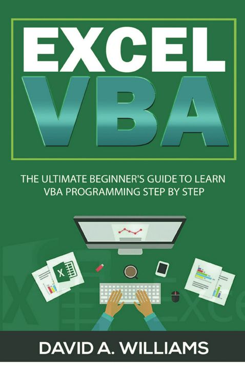 Excel VBA. The Ultimate Beginner's Guide to Learn VBA Programming Step by Step