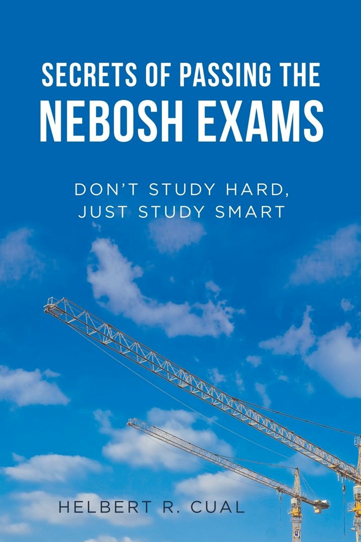 Secrets of Passing the Nebosh Exams. Don'T Study Hard, Just Study Smart