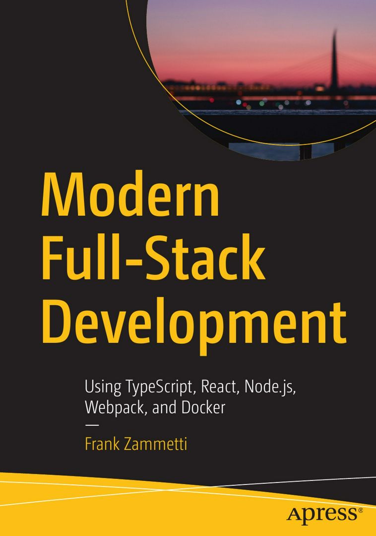 Modern Full-Stack Development. Using TypeScript, React, Node.js, Webpack, and Docker