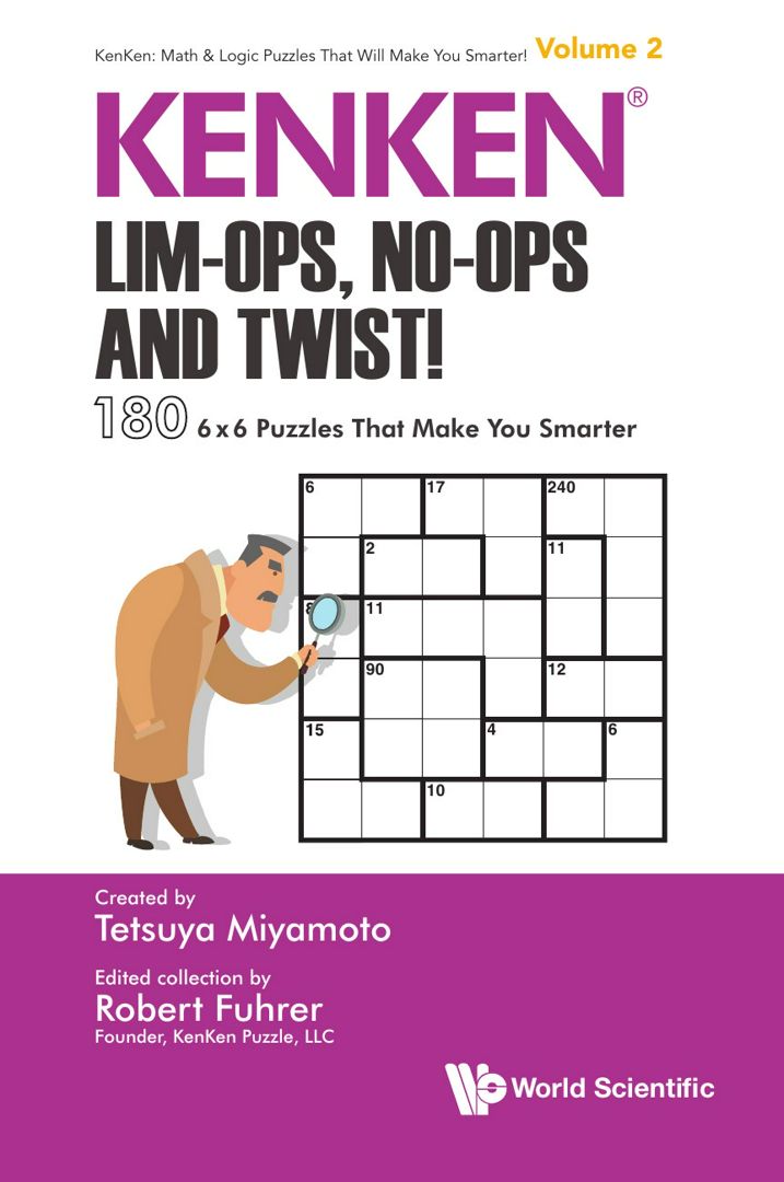 KENKEN. Lim-Ops, No-Ops and Twist!: 180 6 x 6 Puzzles That Make You Smarter