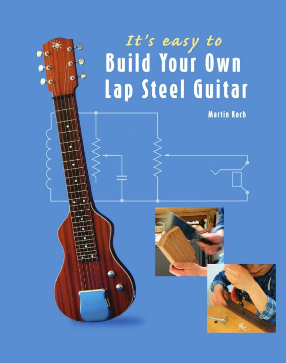 It's easy to Build Your Own Lap Steel Guitar