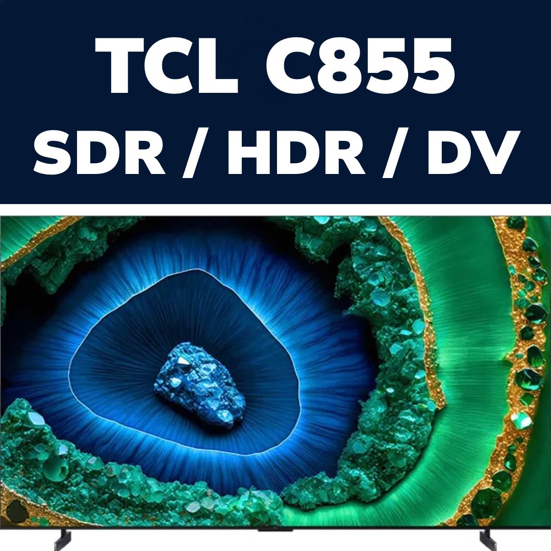 TCL C855 - SDR, HDR, DOLBY VISION