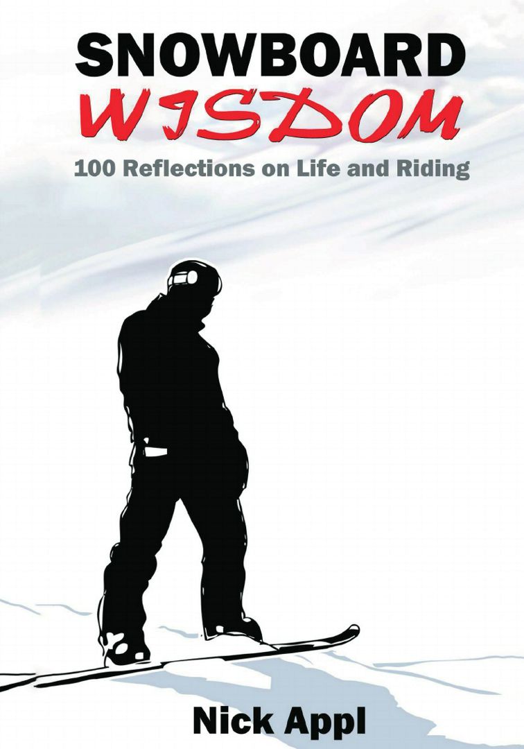 Snowboard Wisdom. 100 Reflections on Life and Riding