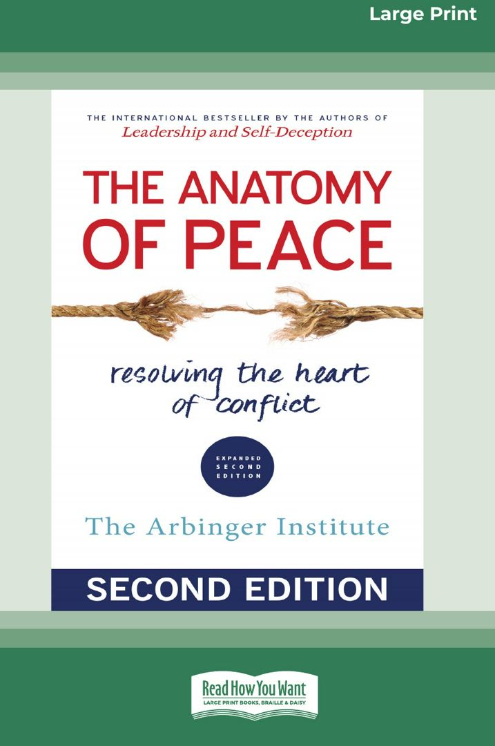 The Anatomy of Peace (Second Edition). Resolving the Heart of Conflict (16pt Large Print Edition)