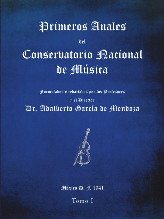 Primeros anales del Conservatorio Nacional de Música. Formulados y redactados por su Director Dr....