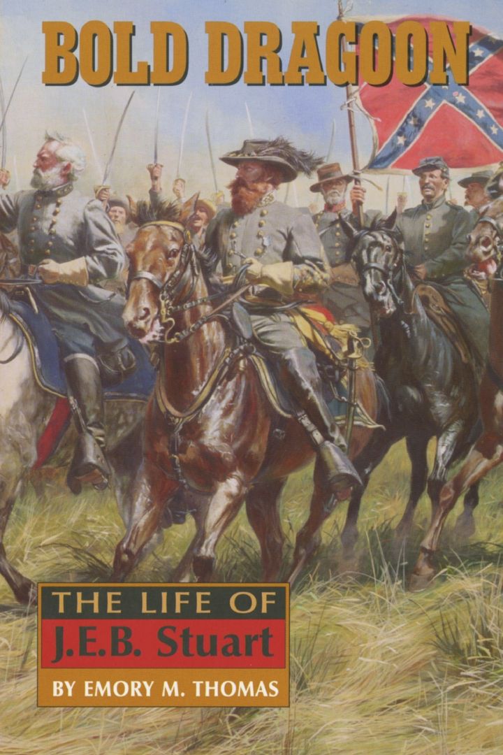 Bold Dragoon. The Life of J.E.B. Stuart