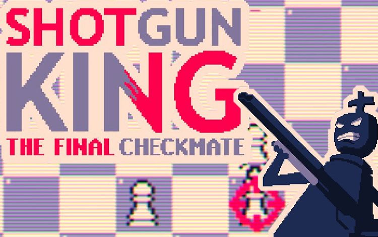 Shotgun King: The Final Checkmate