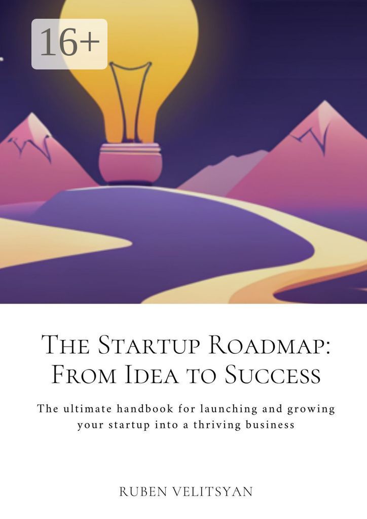 The Startup Roadmap: From Idea to Success