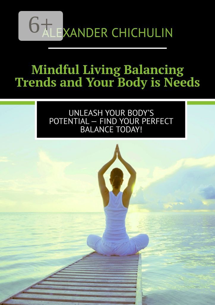 Mindful Living Balancing Trends and Your Body is Needs