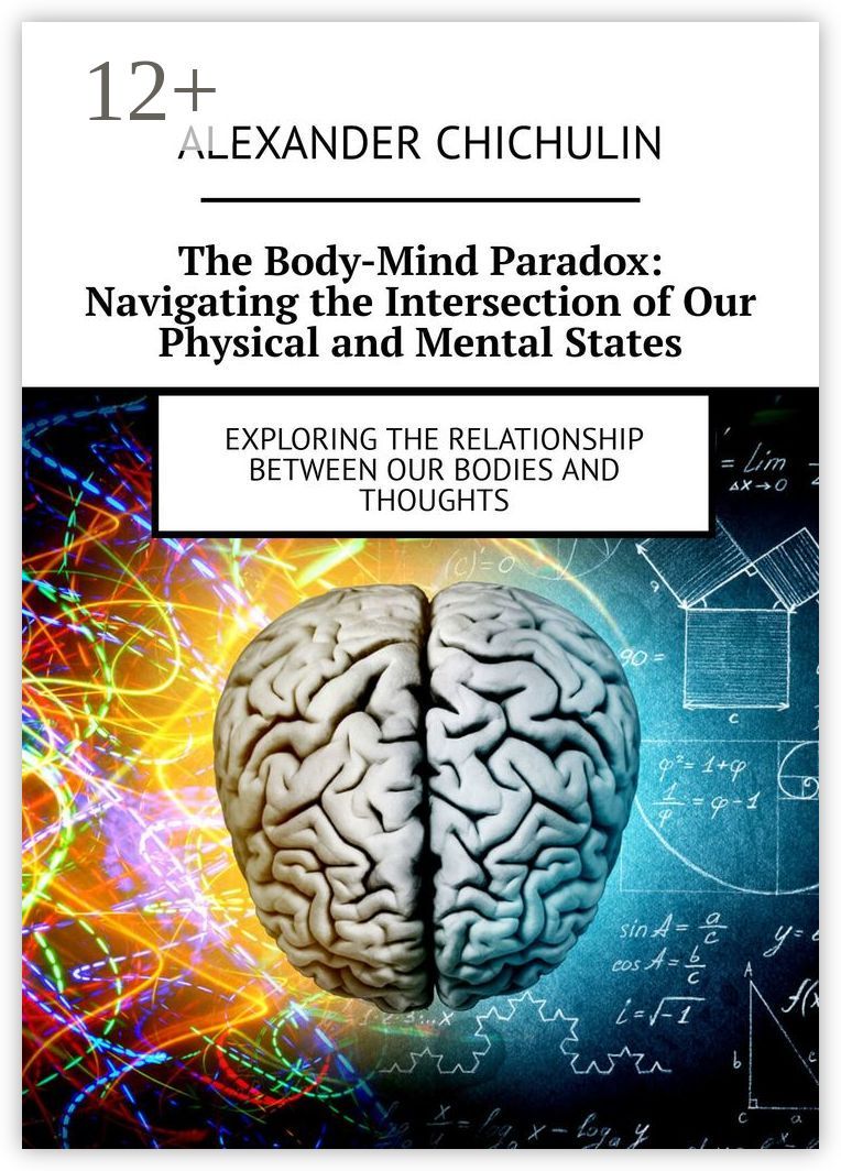 The Body-Mind Paradox: Navigating the Intersection of Our Physical and Mental States