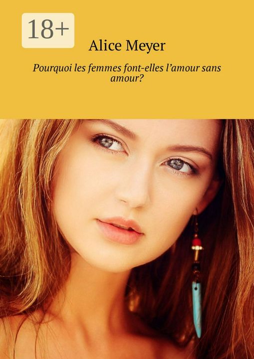 Pourquoi les femmes font-elles l'amour sans amour?