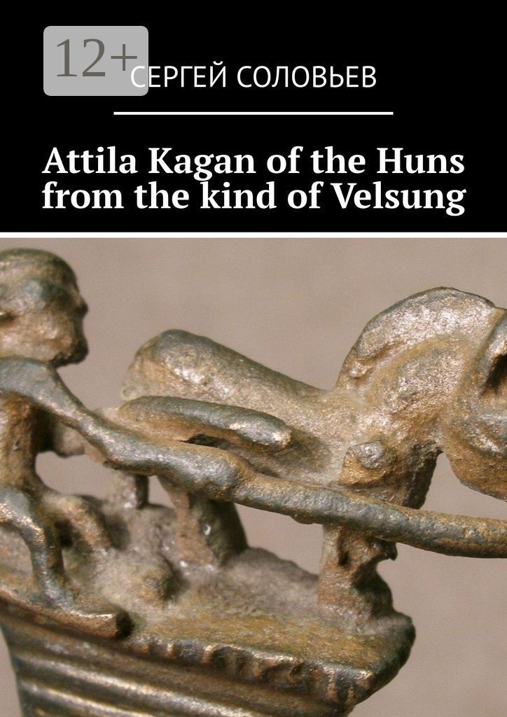 Attila Kagan of the Huns from the kind of Velsung