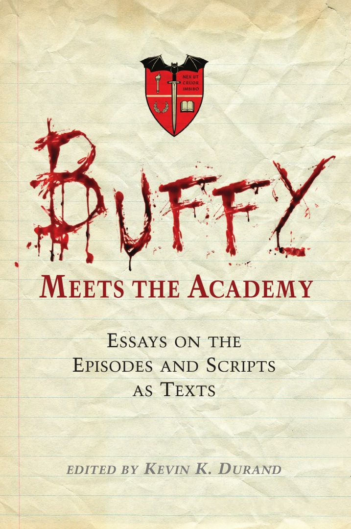 Buffy Meets the Academy. Essays on the Episodes and Scripts as Texts