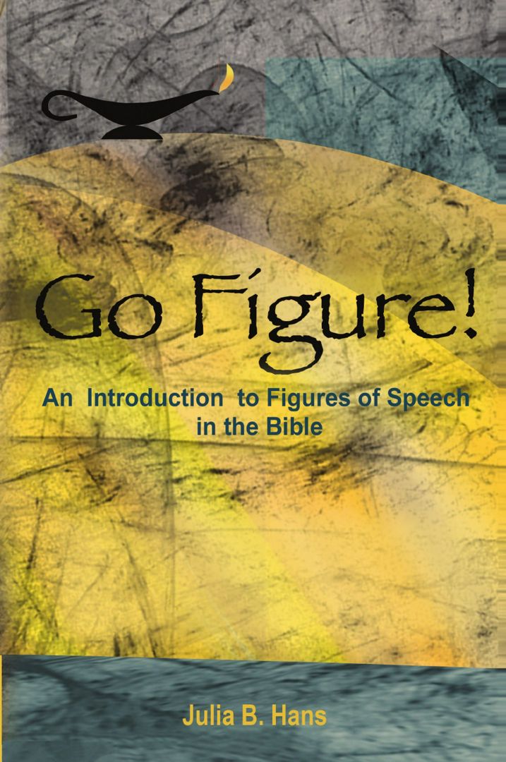 Go Figure! An Introduction to Figures of Speech in the Bible
