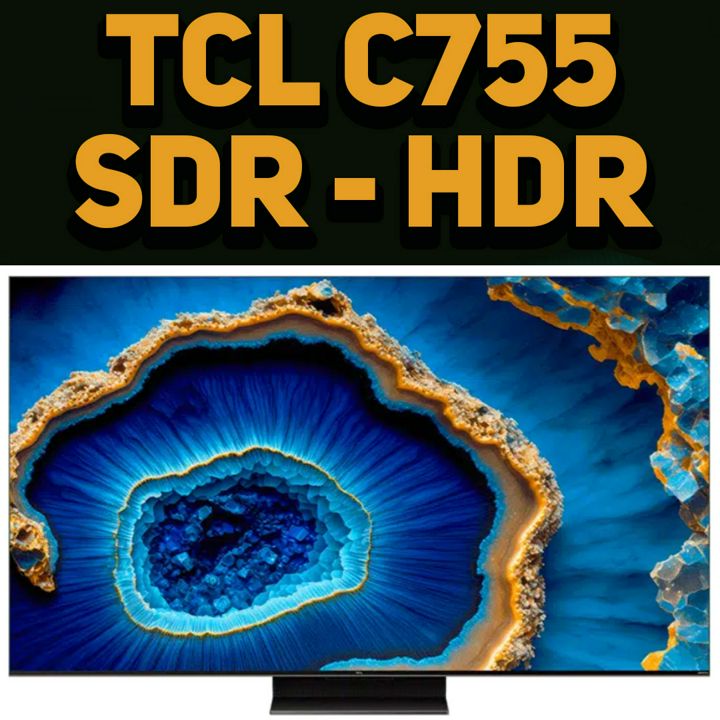 TCL C755 - SDR, HDR, DOLBY VISION