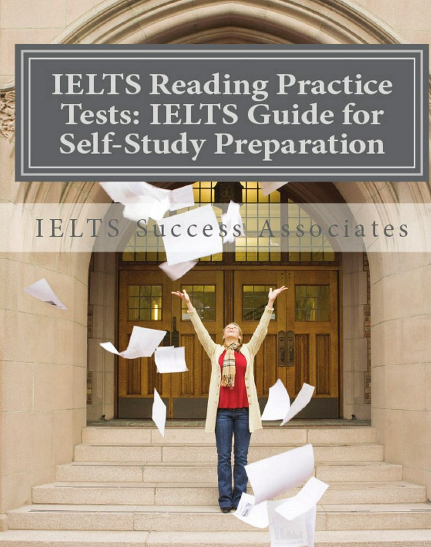 IELTS Reading Practice Tests. IELTS Guide for Self-Study Test Preparation for IELTS for Academic ...