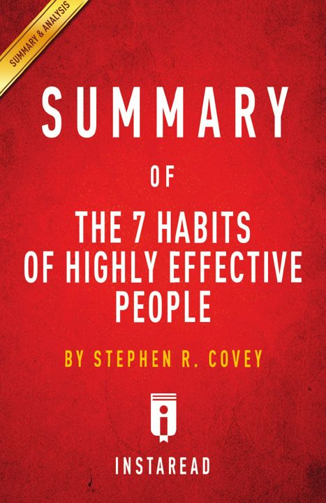 Summary of The 7 Habits of Highly Effective People. by Stephen R. Covey | Includes Analysis