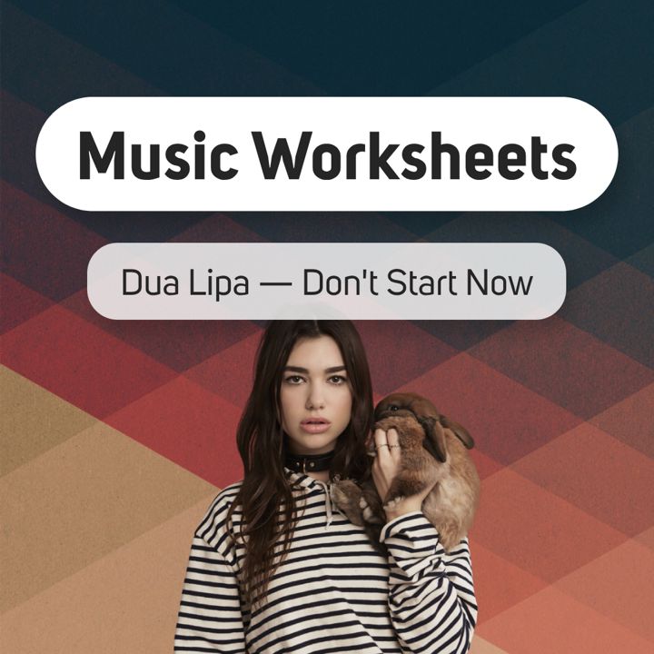 Dua Lipa — Don't Start Now (рабочая тетрадь по английскому для любителей музыки)