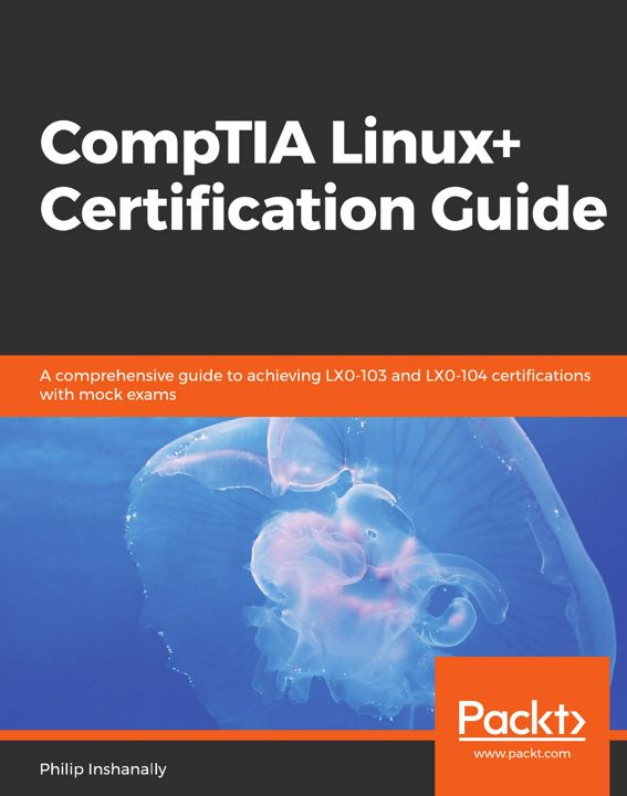 CompTIA Linux+ Certification Guide