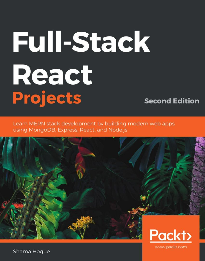Full-Stack React Projects - Second Edition. Learn MERN stack development by building modern web a...