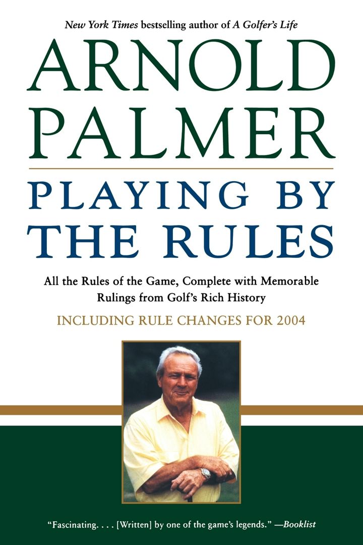 Playing by the Rules. All the Rules of the Game, Complete with Memorable Rulings from Golf's Rich...