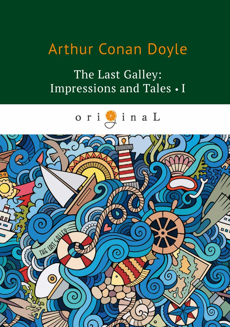 The last Galley: Impressions and Tales I