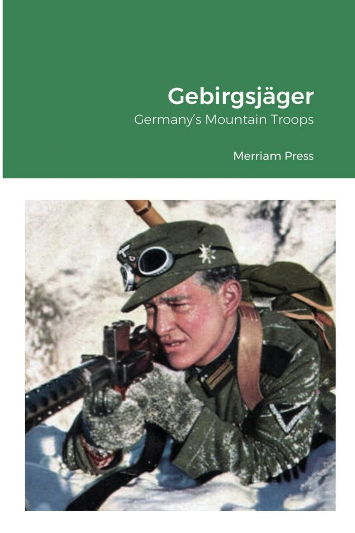 Gebirgsjäger. Germany's Mountain Troops