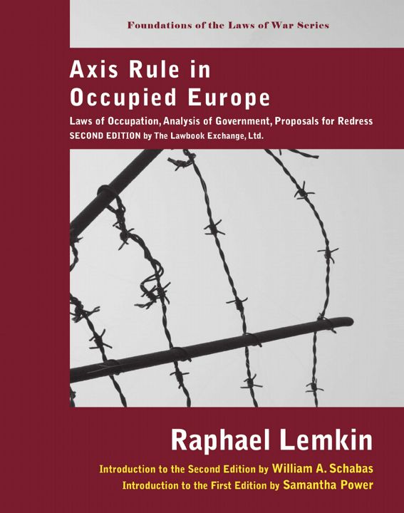 Axis Rule in Occupied Europe. Laws of Occupation, Analysis of Government, Proposals for Redress. ...
