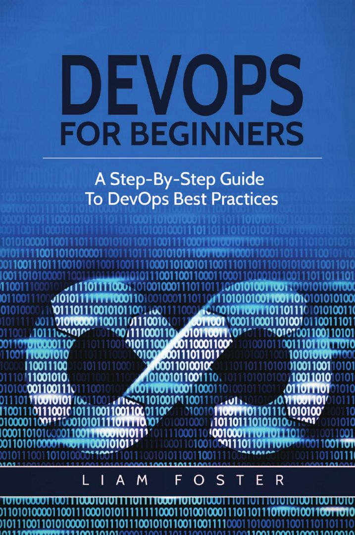 DevOps For Beginners. A Step-By-Step Guide To DevOps Best Practices