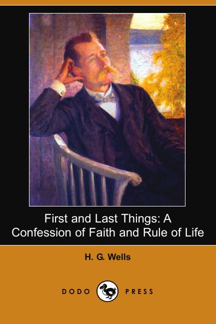 First and Last Things. A Confession of Faith and Rule of Life (Dodo Press)