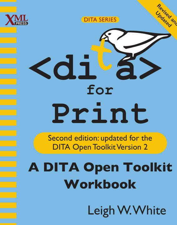 DITA for Print. A DITA Open Toolkit Workbook, Second Edition