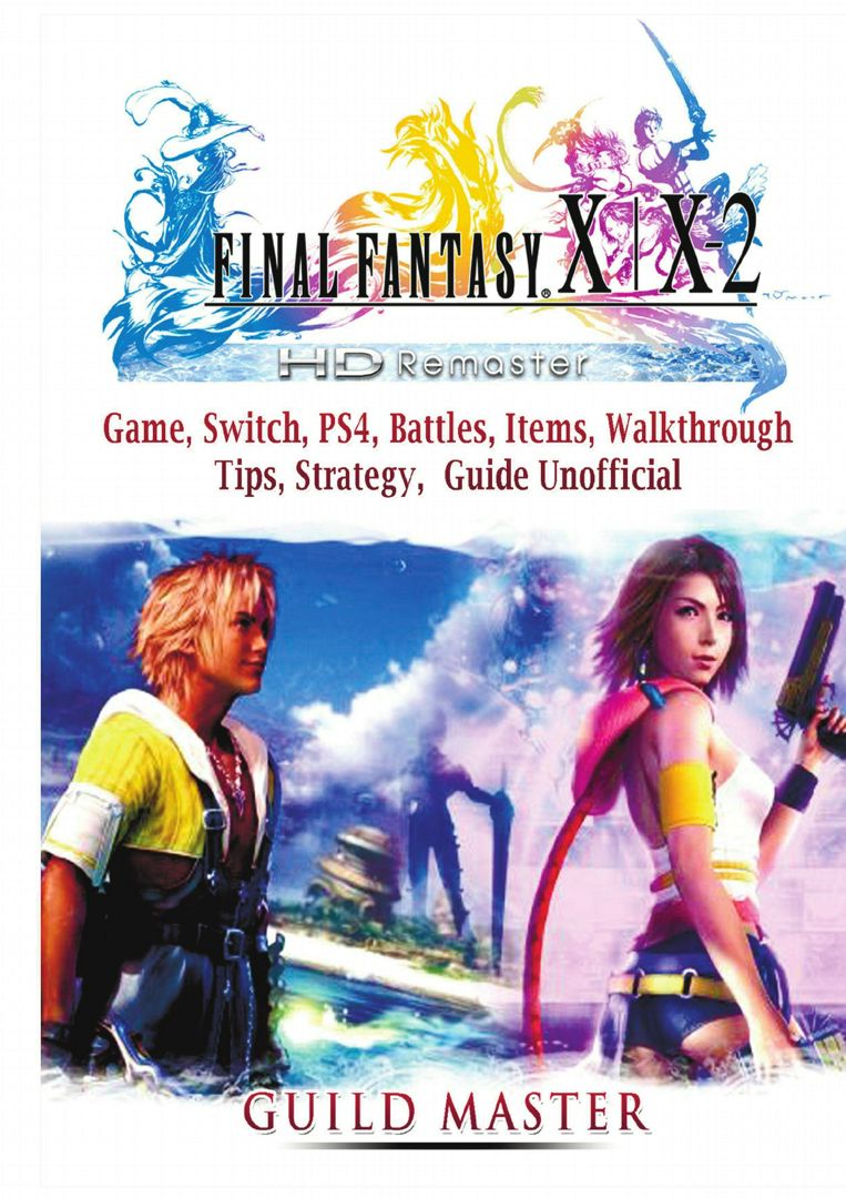 Final Fantasy X & X2 HD Remastered Game, Switch, PS4, Battles, Items, Walkthrough, Tips, Strategy...