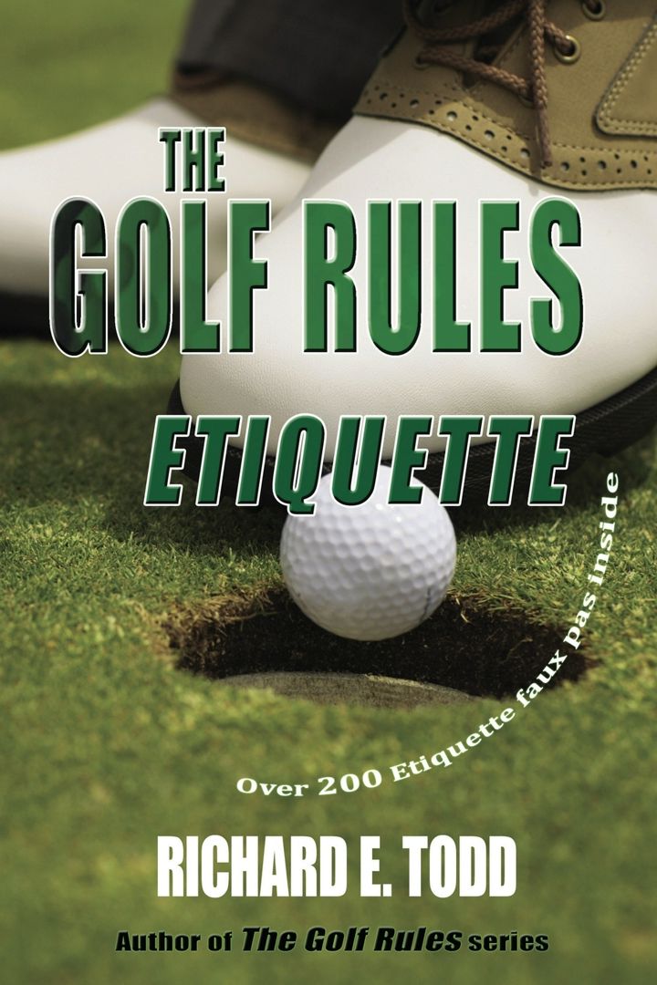 The Golf Rules. Etiquette: Enhance Your Golf Etiquette by Watching Others' Mistakes