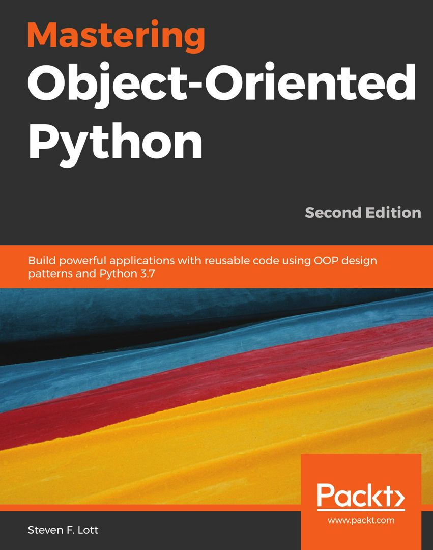 Mastering Object-Oriented Python - Second Edition