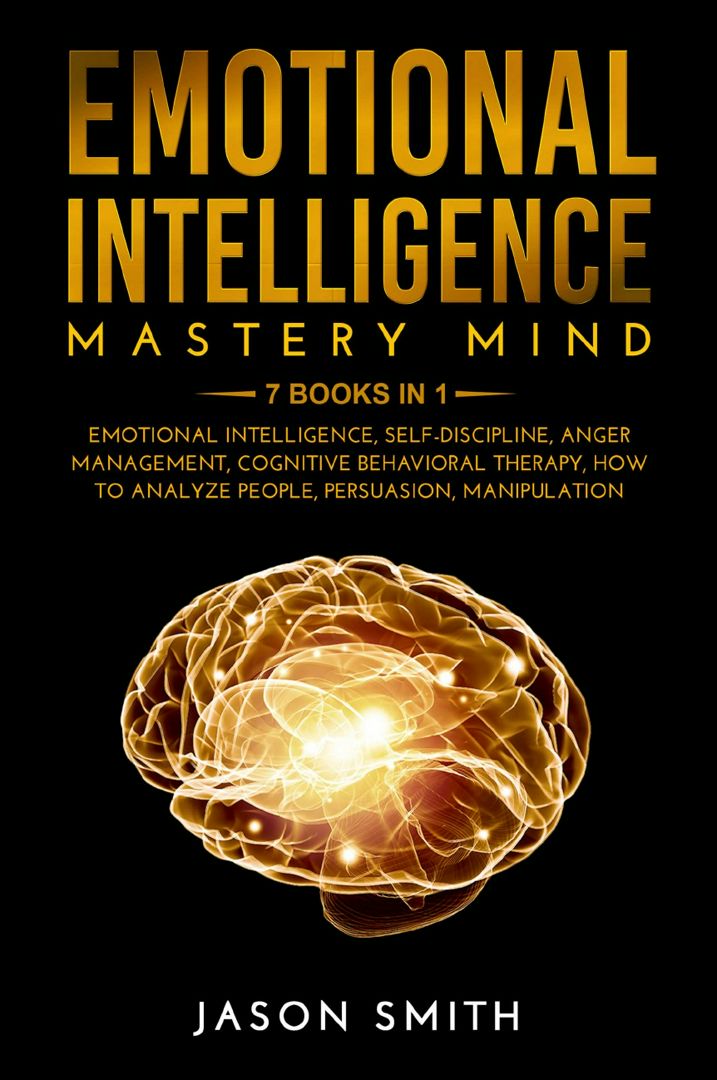 Emotional Intelligence Mastery Mind. 7 Books in 1: Improve your Life, your Relationships and Work...