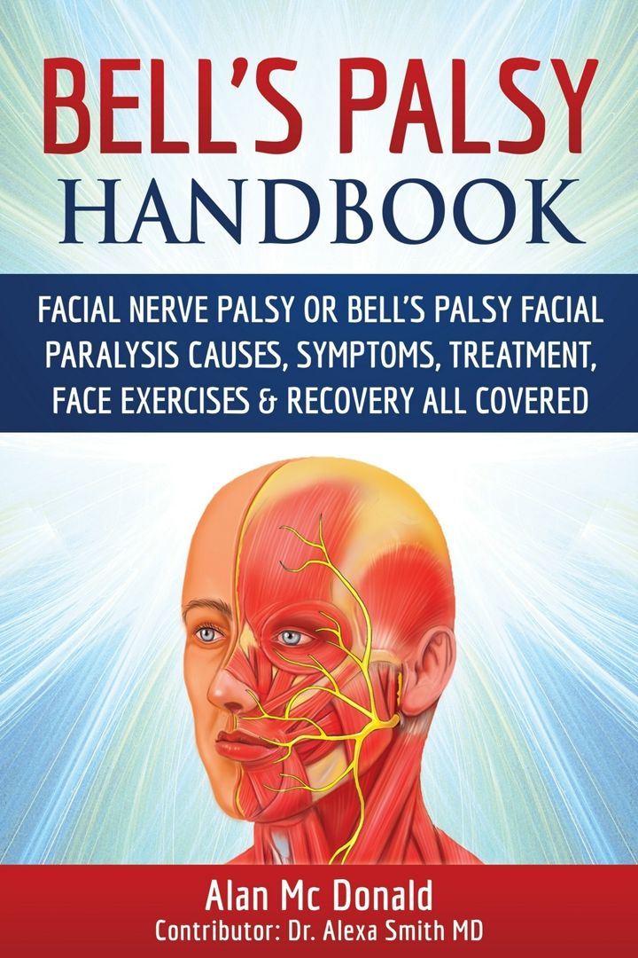 Bell's Palsy Handbook. Facial Nerve Palsy or Bell's Palsy facial paralysis causes, symptoms, trea...
