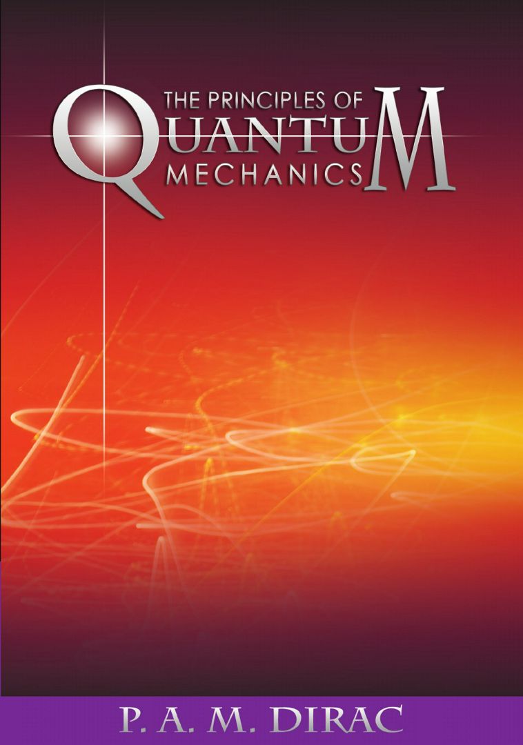 The Principles of Quantum Mechanics