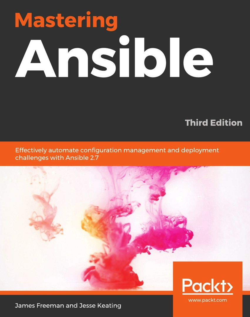 Mastering Ansible - Third Edition. Effectively automate configuration management and deployment c...