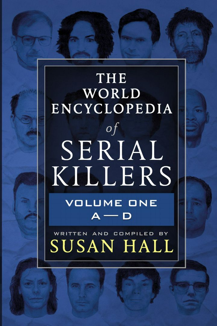 The World Encyclopedia Of Serial Killers. Volume One A-D