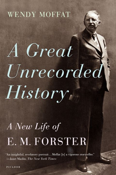 Great Unrecorded History. A New Life of E.M. Forster