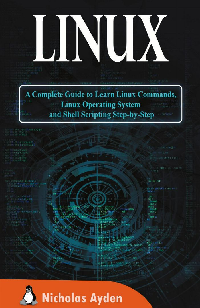 Linux. A Complete Guide to Learn Linux Commands, Linux Operating System and Shell Scripting Step-...