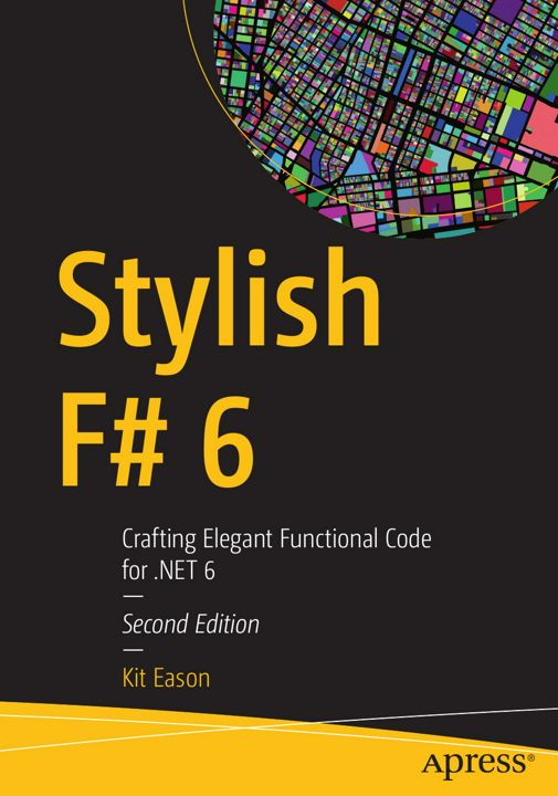 Stylish F# 6. Crafting Elegant Functional Code for .NET 6