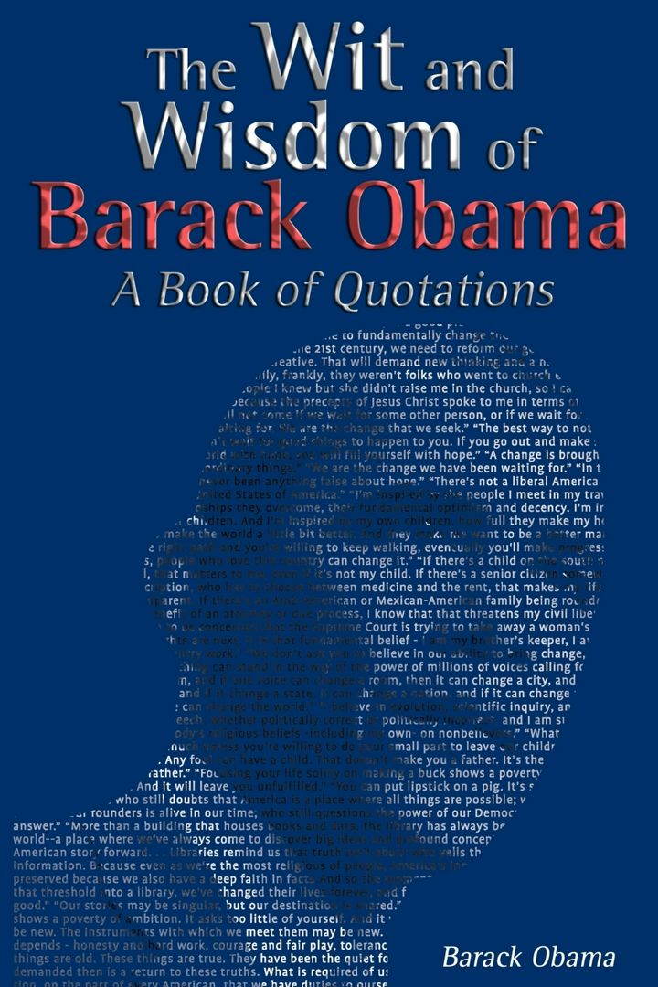 The Wit and Wisdom of Barack Obama. A Book of Quotations