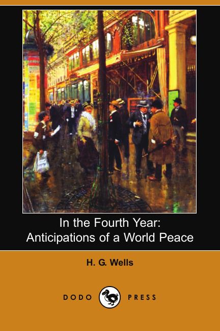 In the Fourth Year. Anticipations of a World Peace (Dodo Press)