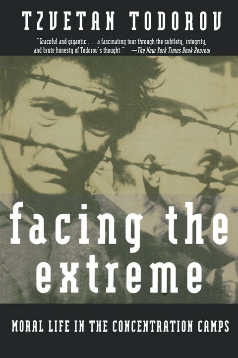 Facing the Extreme. Moral Life in the Concentration Camps