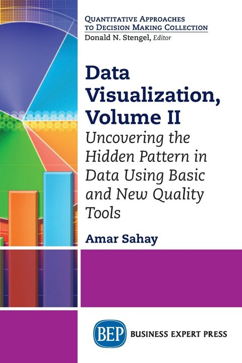 Data Visualization, Volume II. Uncovering the Hidden Pattern in Data Using Basic and New Quality ...