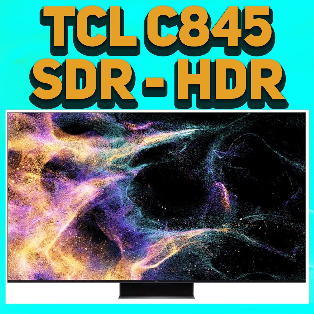 TCL C845 - Калибровка, настройка SDR + HDR