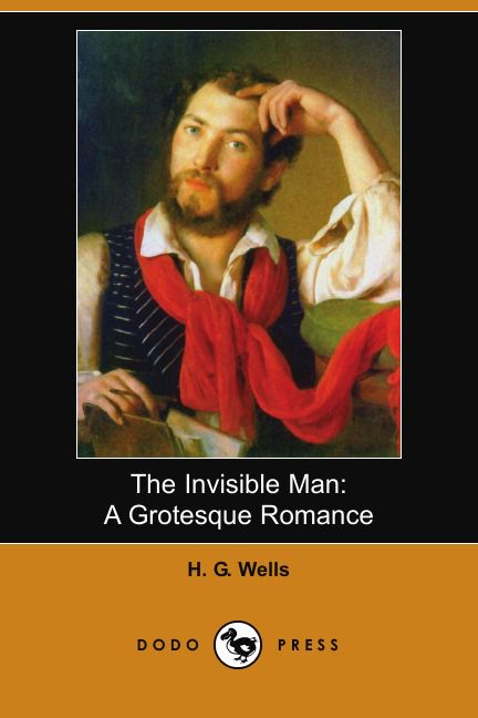 The Invisible Man. A Grotesque Romance (Dodo Press)